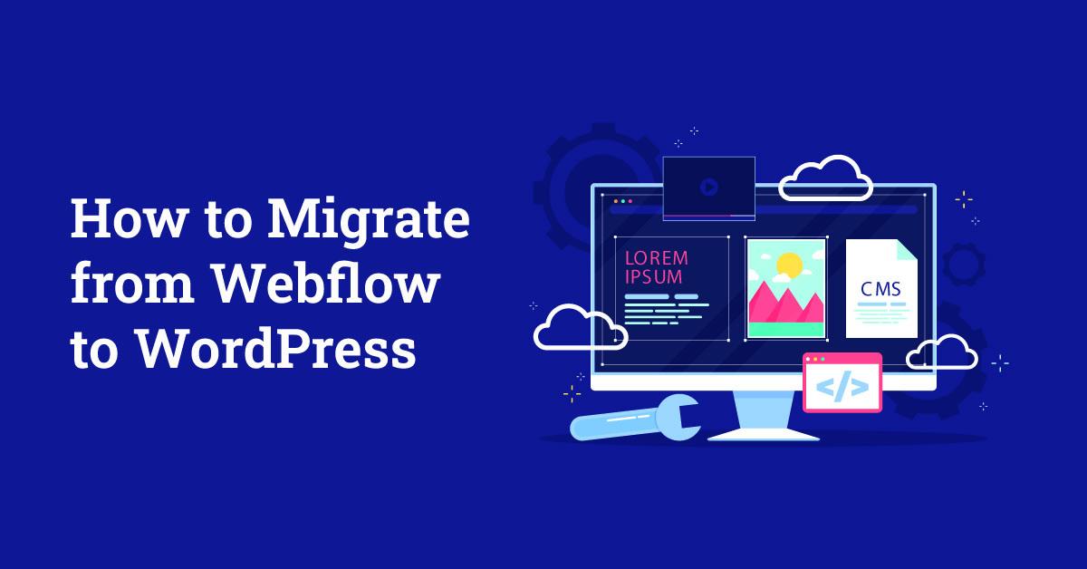 Understanding the Need for Webflow to WordPress Migration