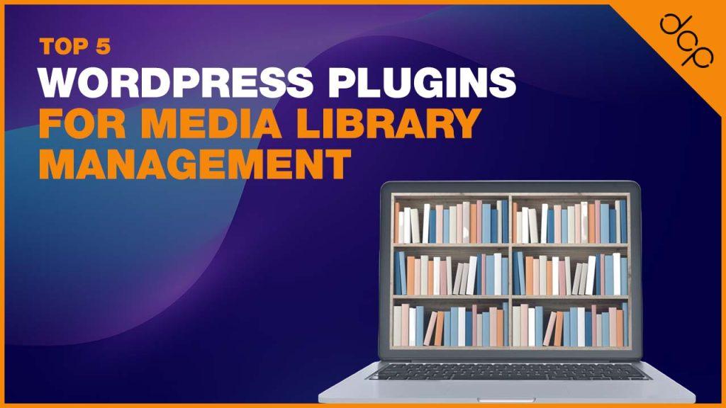 Powering Up Your Content with Media Management Plugins