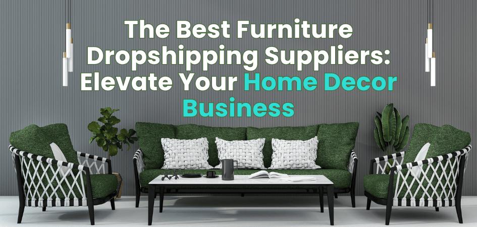 7 Best Furniture Dropshipping Suppliers for 2025 (+ 1 Bonus Platform)