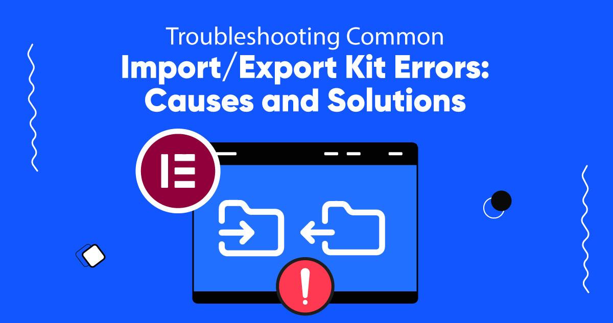 Troubleshooting Elementor: Quick Fixes You Can Try Today