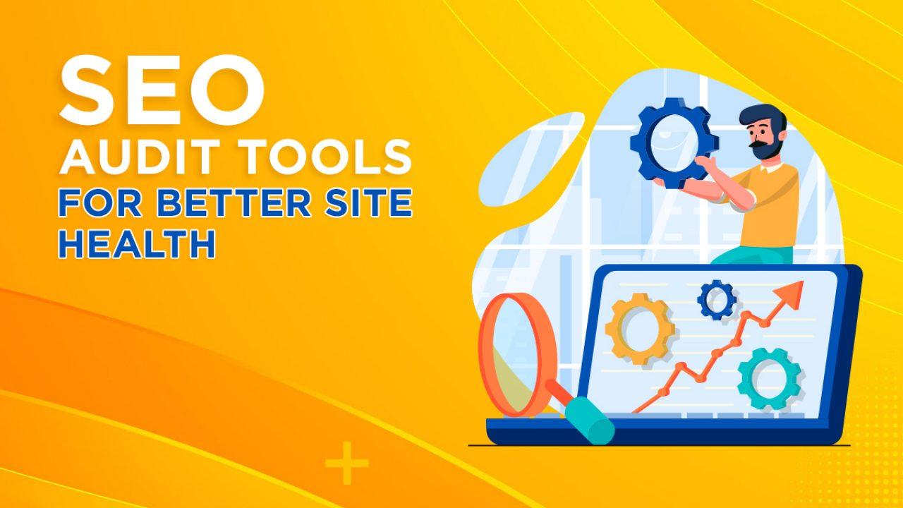 7+ Best SEO Audit Tools for Your Website